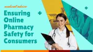 Ensuring Online Pharmacy Safety for Consumers